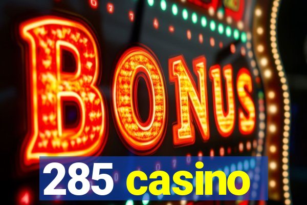 285 casino